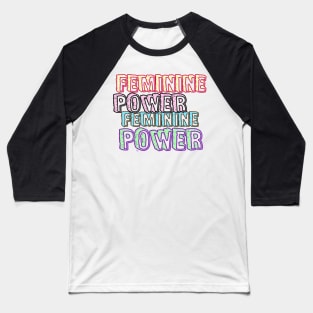 FEMININE POWER! Baseball T-Shirt